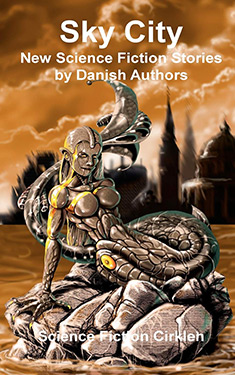 Sky City: New Science Fiction Stories by Danish Authors