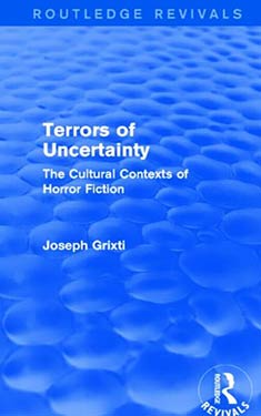 Terrors of Uncertainty:  The Cultural Contexts of Horror Fiction