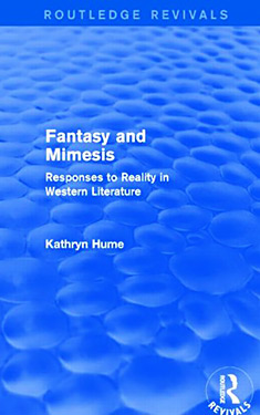 Fantasy and Mimesis:  Responses to Reality in Western Literature