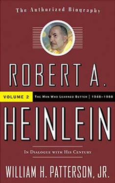 Robert A. Heinlein: In Dialogue with His Century: Volume 2:  The Man Who Learned Better
