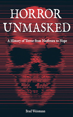 Horror Unmasked:  A History of Terror from Nosferatu to Nope