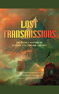 Lost Transmissions:  The Secret History of Science Fiction and Fantasy