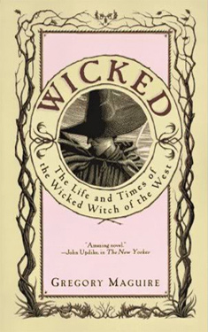 Wicked:  The Life and Times of the Wicked Witch of the West