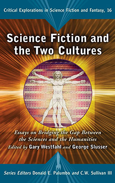 Science Fiction and the Two Cultures:  Essays on Bridging the Gap Between the Sciences and the Humanities