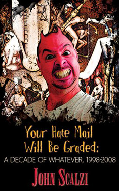 Your Hate Mail Will Be Graded:  A Decade of Whatever, 1998-2008