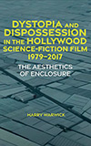 Dystopia and Dispossession in the Hollywood Science Fiction Film, 1979-2017