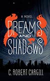 Dreams and Shadows:  A Novel
