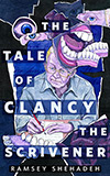 The Tale of Clancy the Scrivener