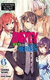 The Dirty Way to Destroy the Goddess's Heroes, Vol. 6: So You're Saying You Want to Marry Me?