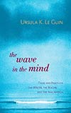 The Wave in the Mind:  Talks and Essays
