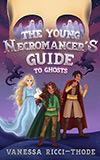 The Young Necromancer's Guide to Ghosts