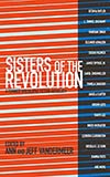 Sisters of the Revolution:  A Feminist Speculative Fiction Anthology