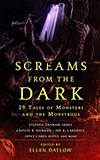 Screams from the Dark: 29 Tales of Monsters and the Monstrous