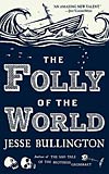 The Folly of the World