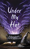 Under My Hat:  Tales from the Cauldron