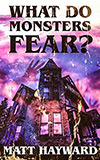 What Do Monsters Fear?