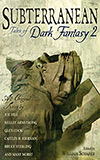 Subterranean: Tales of Dark Fantasy 2
