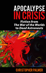 Apocalypse in Crisis: Fiction from 'The War of the Worlds' to 'Dead Astronauts'