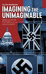Imagining the Unimaginable: Speculative Fiction and the Holocaust