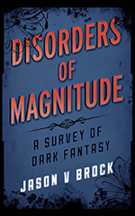 Disorders of Magnitude: A Survey of Dark Fantasy