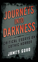 Journeys into Darkness: Critical Essays on Gothic Horror