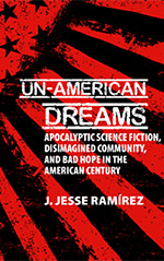 Un-American Dreams: Apocalyptic Science Fiction, Disimagined Community, and Bad Hope in the American Century