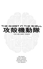 The Ghost in the Shell: Five New Short Stories