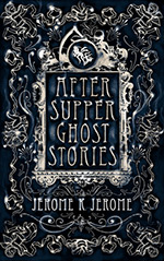 After-Supper Ghost Stories: and Other Tales