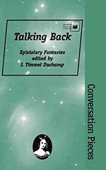 Talking Back: Epistolary Fantasies 