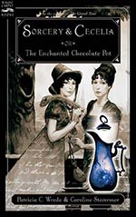 Sorcery and Cecelia or The Enchanted Chocolate Pot